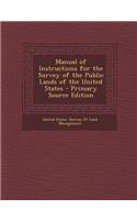 Manual of Instructions for the Survey of the Public Lands of the United States