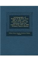 Autobiography of William H. Seward, from 1801 to 1834: With a Memoir of His Life, and Selections from His Letters from 1831 to 1846 - Primary Source Edition