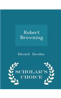 Robert Browning - Scholar's Choice Edition