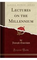 Lectures on the Millennium (Classic Reprint): (English)