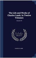 The Life and Works of Charles Lamb, In Twelve Volumes; Volume VII