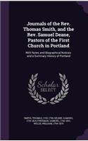 Journals of the Rev. Thomas Smith, and the Rev. Samuel Deane, Pastors of the First Church in Portland: With Notes and Biographical Notices: and a Summary History of Portland