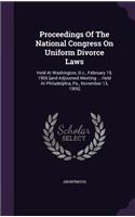 Proceedings of the National Congress on Uniform Divorce Laws: Held at Washington, D.C., February 19, 1906 [And Adjourned Meeting ... Held at Philadelphia, Pa., November 13, 1906]