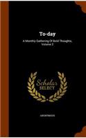 To-Day: A Monthly Gathering of Bold Thoughts, Volume 2