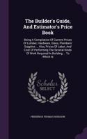 The Builder's Guide, And Estimator's Price Book