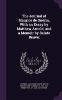The Journal of Maurice de Guerin, with an Essay by Matthew Arnold, and a Memoir by Sainte Beuve;