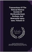 Transactions of the Natural History Society of Northumberland, Durham, and Newcastle-Upon-Tyne, Volume 15