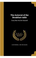 The Autocrat of the Breakfast-Table: (English)