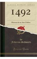 1492: Historia de Un Aï¿½o Cï¿½lebre (Classic Reprint)