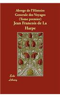 Abrege de L'Histoire Generale Des Voyages (Tome Premier)