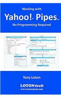 Working with Yahoo! Pipes, No Programming Required: (English)