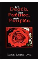 On Death, the Future, and Profits: (English)