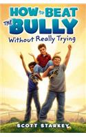 How to Beat the Bully Without Really Trying
