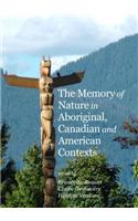 The Memory of Nature in Aboriginal, Canadian and American Contexts