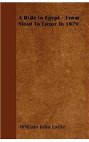 A Ride In Egypt - From Sioot To Luxor In 1879