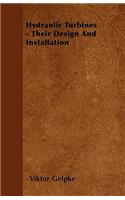Hydraulic Turbines - Their Design and Installation