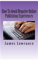 How To Avoid Negative Online Publishing Experiences: Cautiously Marketing Your Intellectual Property(English)