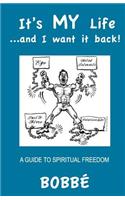 It's MY Life...and I want it back!