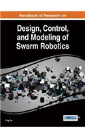 Handbook of Research on Design, Control, and Modeling of Swarm Robotics: (Advances in Computational Intelligence and Robotics)