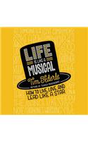 Life Is Like a Musical: How to Live, Love, and Lead Like a Star