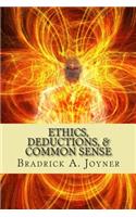 Ethics, Deductions, & Common Sense