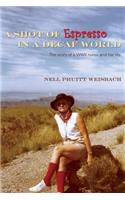 A Shot of Espresso in a Decaf World: The story of a WWII nurse and her life(English)