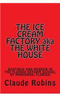 THE ICE CREAM FACTORY aka THE WHITE HOUSE