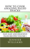 How to Cook Amazing Paleo Snacks
