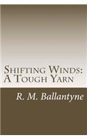 Shifting Winds: A Tough Yarn