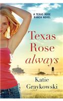 Texas Rose Always: (2 A Texas Rose Ranch Novel)
