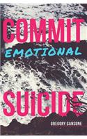 Commit Emotional Suicide: (English)