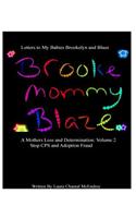 Letters To My Babies Brookelyn and Blaze, A Mothers Loss and Determination Vol 2