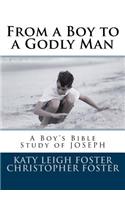 From a Boy to a Godly Man: A Boy's Bible Study of Joseph