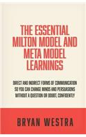 The Essential Milton Model And Meta Model Learnings: Direct And Indirect Forms Of Communication So You Can Change Minds And Persuasions Without A Question Or Doubt, Confidently