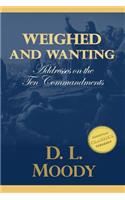 Weighed and Wanting: Addresses on the Ten Commandments