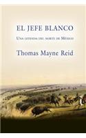 El jefe blanco, una leyenda del norte de México