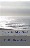 This Is My God: The Book of Jonah: A Commentary