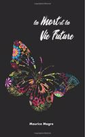 La Mort et la Vie Future: le véritable secret de la mort, le suicide des hommes et celui des animaux, la puissance de la sexualité, la perfection par l'amour, le sens de l'in