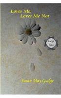 Large Print - Loves Me, Loves Me Not