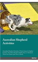 Australian Shepherd Activities Australian Shepherd Activities (Tricks, Games & Agility) Includes: Australian Shepherd Agility, Easy to Advanced Tricks, Fun Games, Plus New Content