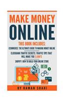 Make Money Online: 3 Manuscripts- Ecommerce: The Ultimate Guide to Making Money Online, Clickbank Traffic Secrets, Shopify