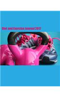 Diet and Exercise Journal 2017: A 100-Day Lifestyle Notebook