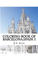 Coloring Book Of Barcelona.Spain. I: (1 Coloring Book of Barcelona.Spain.)