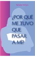 ¿Por Qué Me Tuvo Que Pasar A Mí?