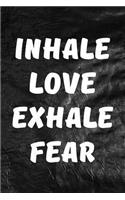 Inhale Love, Exhale Fear