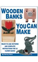 Wooden Banks You Can Make: Ready-To-Use Patterns & Complete Instructions for 32 Clever Banks