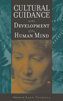 Cultural Guidance in the Development of the Human Mind: (Advances in Child Development Within Culturally Structured Environments)