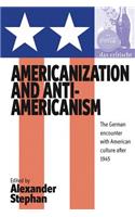 Americanization and Anti-Americanism: The German Encounter with American Culture After 1945