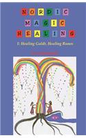 Nordic Magic Healing: 1: Healing Galdr, Healing Runes