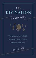 The Divination Handbook: The Modern Seer's Guide to Using Tarot, Crystals, Palmistry, and More